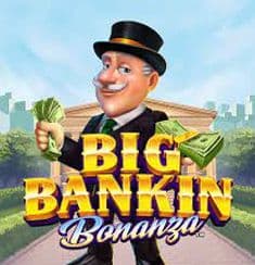 Big Bankin Bonanza